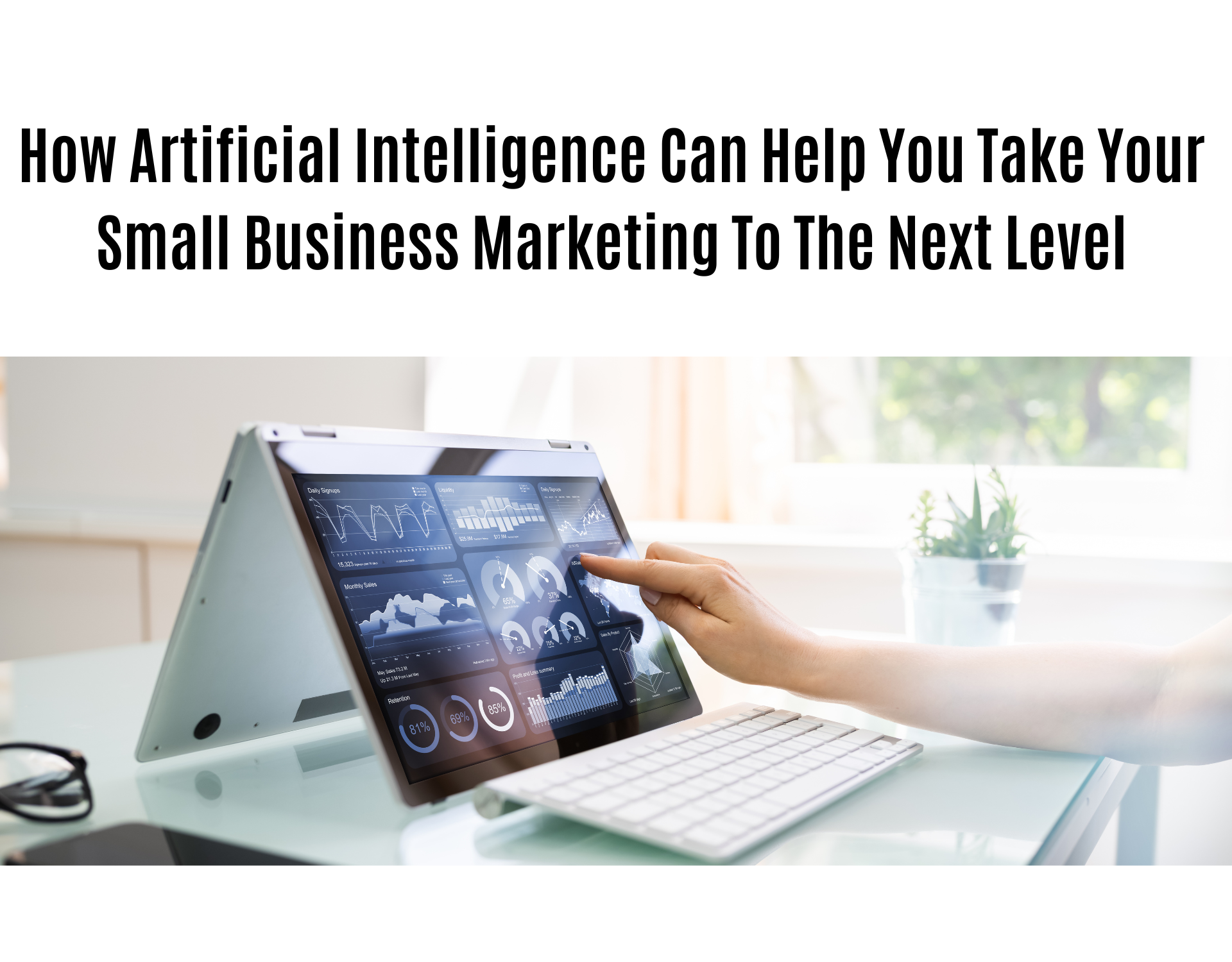 How Artificial Intelligence Can Help You Take Your Small Business Marketing To The Next Level