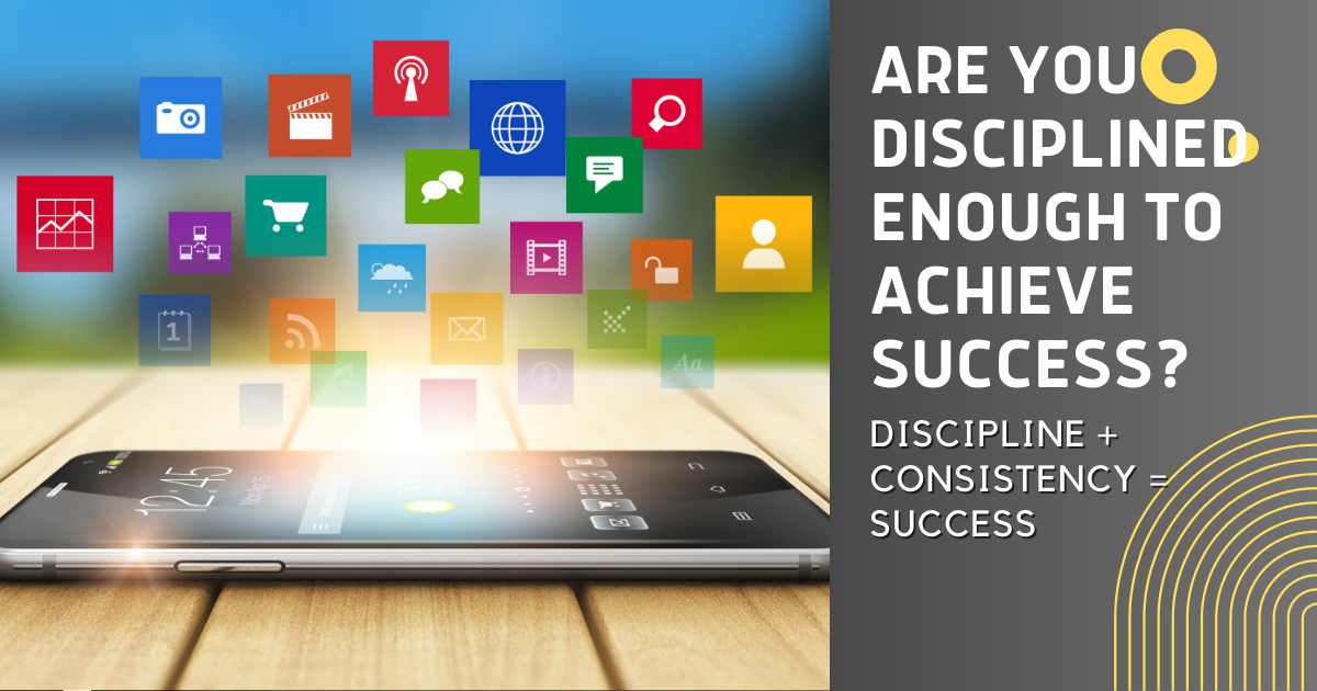 discipline and consistency = success
